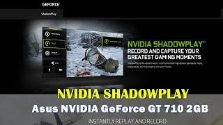 HOW TO ENABLE SHADOWPLAY ON ASUS NVIDIA GEFORCE GT 710 2GB | GeForce Experience