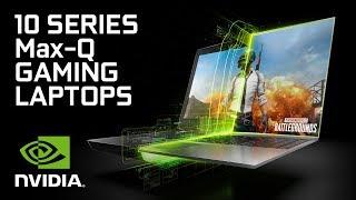 The All-New GeForce GTX 10 Series Laptops with Max-Q Design