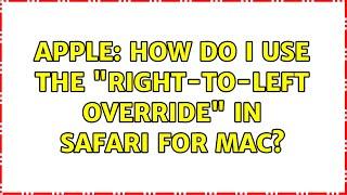 Apple: How do I use the "right-to-left override" in Safari for Mac? (2 Solutions!!)