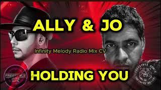 ALLY & JO - HOLDING YOU ( INFINITY MELODY REMIX )  @freestylemusichits