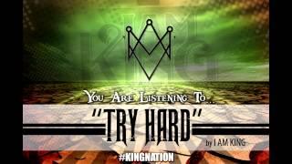 I Am King - Try Hard