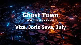 Ghost Town - VIZE, Joris Sava, July (KVRB Hardstyle Remix)