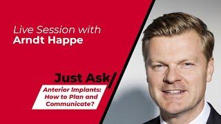 Anterior Implants: How to Plan and Communicate? w/ Arndt Happe | Just Ask