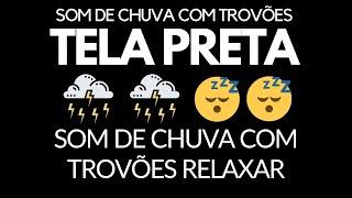 SOM DE CHUVA COM TROVÕES - TELA PRETA PARA DORMIR E RELAXARBarulho de chuva para dormir