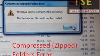 The destination file could not be created when extracting compressed zipped folders of cabinet file