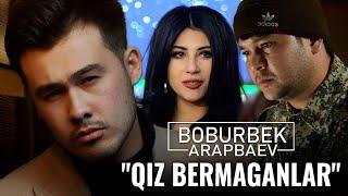 Boburbek Arapbaev - Qiz bermaganlar (Official Video)