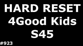 Сброс настроек 4Good Kids S45 (Hard Reset 4Good Kids S45)