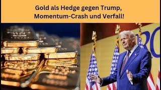 Gold als Hedge gegen Trump, Momentum-Crash und Verfall! Videoausblick