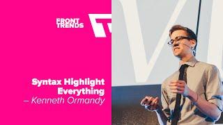 Syntax Highlight Everything – Kenneth Ormandy / Front-Trends 2016