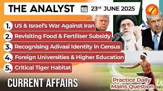 Daily Newspaper Analysis 23rd June 2025  |The Hindu Analysis |Indian Express Analysis |The Analyst