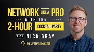 Nick Gray | Network Like a Pro with the 2-Hour Cocktail Party | How to Build Big Relationships