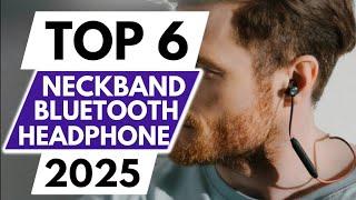 Top 6 Best Neckband Bluetooth Headphones In 2025