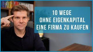 10 Dealstrukturen beim Firmenkauf die kein eigenes Geld benötigen