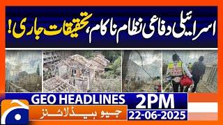 Israeli Air Defense Collapse - What Really Happened? | Geo News 2PM Headlines | 22 June 2025