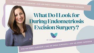 Ask an Endo Surgeon | What Do I Look for During Endometriosis Excision Surgery?