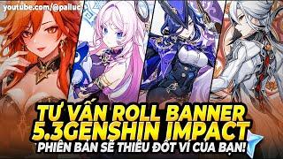 CODE Nguyên Thạch Mới! Mavuika & Arlecchino Chọn Ai? Tư Vấn Hiệu Quả Cho Banner Cháy Ví 5.3 Genshin