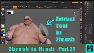 Zbrush Extract Tool - Explained in Hindi - Part 21