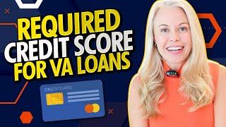 What Credit Score Do You Need To Get Accepted For a VA Loan - Credit Score Requirements for VA Loans