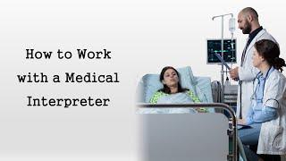 How to Work with a Medical Interpreter