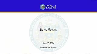 Stated Meeting of Philadelphia City Council June 13, 2024