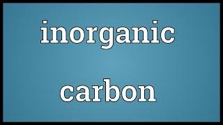 Inorganic carbon Meaning