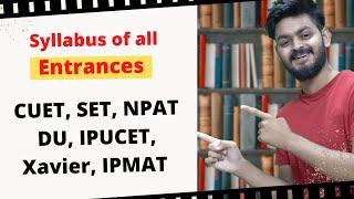 Syllabus for all entrances in one video - CUET, IPMAT, SET, NPAT, Xavier's, IPUCET, DU - BBA BMS IPM