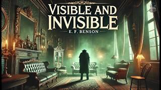 Visible and Invisible  | E. F. Benson