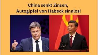 China senkt Zinsen, Autogipfel von Habeck sinnlos! Videoausblick