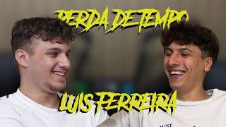 LUIS FERREIRA | perda de tempo .01