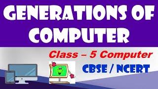 Generations Of Computer || Class - 5 Computer || CBSE  / CAIE  ICT Education || Computer Generations