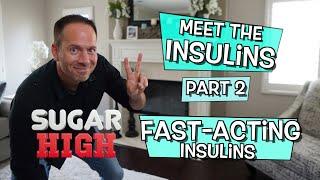 Meet the Insulins, Part 2 - Fast Acting Insulins