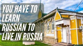 If you want to live in Russia, you have to learn Russian!