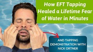 How EFT Tapping Healed a Lifetime Fear of Water in Minutes - with Nick Ortner