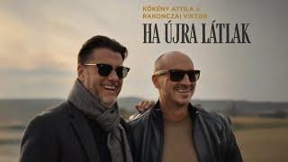 Kökény Attila és Rakonczai Viktor - Ha Újra Látlak (Official Music Video) 2024