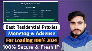 Best Residential Proxies for Monetag & Adsense Loading | 100% Secure and Fresh IPs