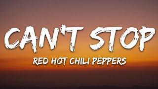 Red Hot Chili Peppers - Can't Stop (Lyrics)