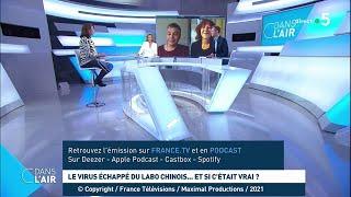 Le virus échappé du labo chinois... et si c'était vrai ? #cdanslair 17.05.2021