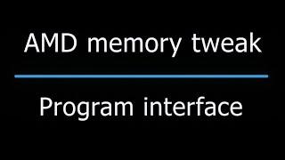 Introduction to the program AMD memory tweak