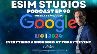 eSIM STUDIOS Podcast Ep 90 | Google I/O 2024 Review | Android 15 Beta 2 | Nothing Phone 2a