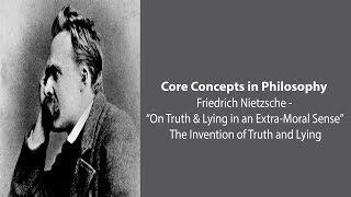 Friedrich Nietzsche, Truth and Lies | The Invention of Truth and Lying | Philosophy Core Concepts