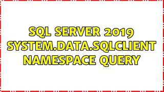 SQL Server 2019 System.Data.SqlClient namespace query