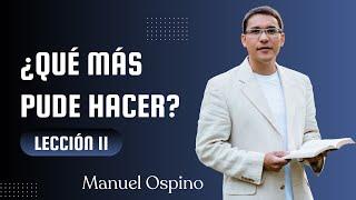 ESCUELA SABÁTICA | LECCIÓN 11: ¿QUÉ MÁS PUDE HACER? | MANUEL OSPINO