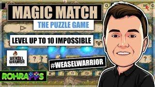 MAGIC MATCH- The Puzzle Game- Level up to 10 IMPOSSIBLE. #WeaselWarrior |™ROHR APPS - OFFICIAL