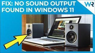 FIX: No sound output devices found in Windows 11