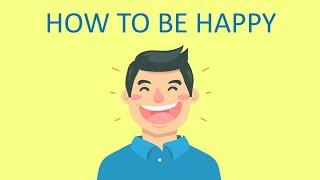 Happiness is a Choice: How to Make It Every Day