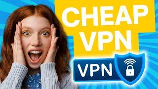 5 Best Cheap VPNs in 2025 | Maximum Security at Minimum Cost