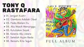 TONY Q RASTAFARA FULL ALBUM Gembira adalah obat