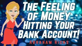 Abraham Hicks - The Feeling of Money Hitting Your Bank Account!