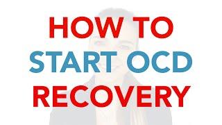 How To Start OCD Recovery - PURE O, ROCD, HOCD, POCD, HARM OCD, Contamination