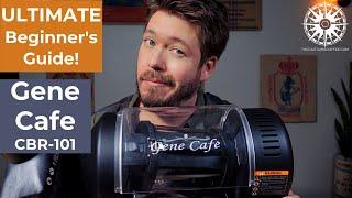 Gene Cafe ULTIMATE Beginner's Guide! | CBR-101 Home Coffee Roasting Tutorial